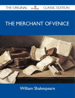 Cover of the book The Merchant of Venice - The Original Classic Edition by Peggy Cote