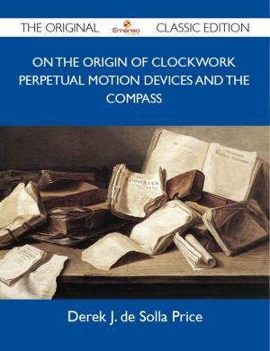 Book cover of On the Origin of Clockwork Perpetual Motion Devices and the Compass - The Original Classic Edition