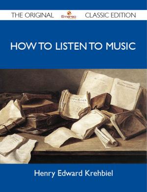 Cover of the book How To Listen To Music - The Original Classic Edition by William Manning