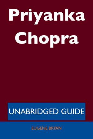 Cover of the book Priyanka Chopra - Unabridged Guide by Anthony Perkins