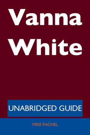 Cover of the book Vanna White - Unabridged Guide by Julie Schwartz