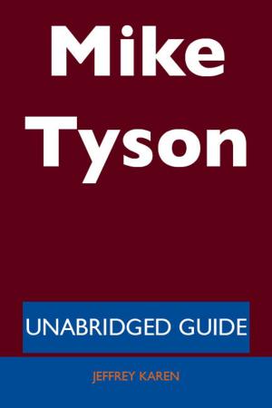 Cover of the book Mike Tyson - Unabridged Guide by Bruce Spencer