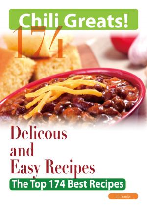 Cover of Chili Greats: 174 Delicious and Easy Chili Recipes - The Top 174 Best Recipes