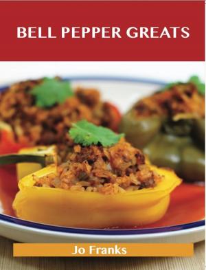 Cover of the book Bell Pepper Greats: Delicious Bell Pepper Recipes, The Top 100 Bell Pepper Recipes by Rhodes Roger