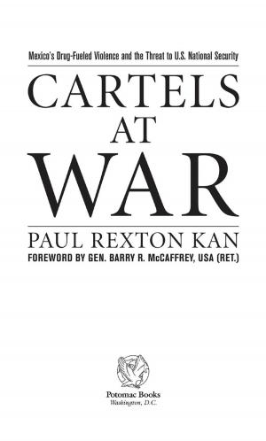 Cover of the book Cartels at War: Mexico's Drug-Fueled Violence and the Threat to U. S. National Security by Edward G. Longacre
