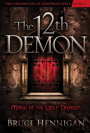 Cover of the book The Twelfth Demon, Mark of the Wolf Dragon by Rod Parsley