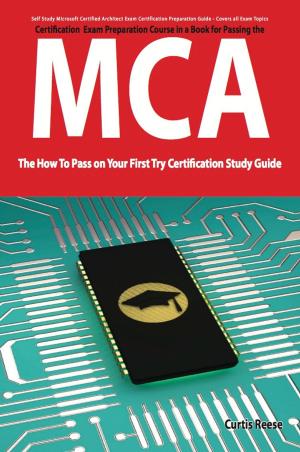 Cover of the book Microsoft Certified Architect certification (MCA) Exam Preparation Course in a Book for Passing the MCA Exam - The How To Pass on Your First Try Certification Study Guide by Jean Simmons
