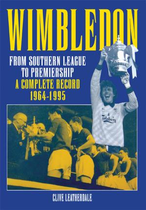Cover of the book Wimbledon: From Southern League to Premiership 1964-1995 by Roger Domeneghetti