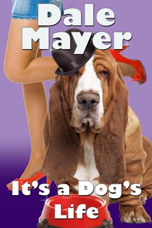 bigCover of the book It's a Dog's Life (a romantic comedy with a canine sidekick) by 