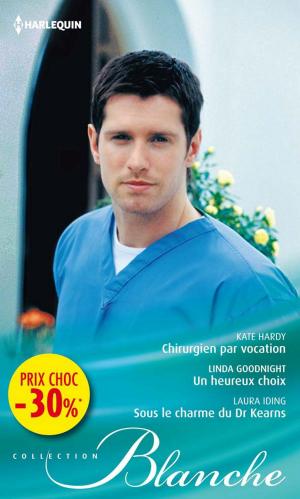 Book cover of Chirurgien par vocation - Un heureux choix - Sous le charme du Dr Kearns