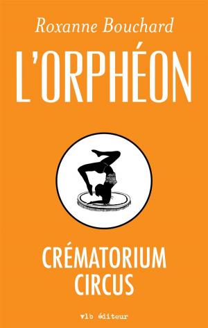 Cover of the book Crématorium Circus by Diane Lacombe, Diane Lacombe