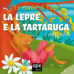 bigCover of the book La lepre e la tartaruga – Il lupo e l’agnello – La scimmia e i pescatori by 