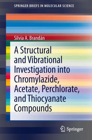 Cover of the book A Structural and Vibrational Investigation into Chromylazide, Acetate, Perchlorate, and Thiocyanate Compounds by David G. Zeitoun, Eliyahu Wakshal