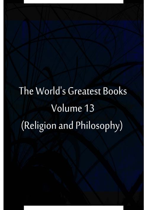 Cover of the book The World's Greatest Books Volume 13 (Religion and Philosophy) by Hammerton and Mee, Zhingoora Books