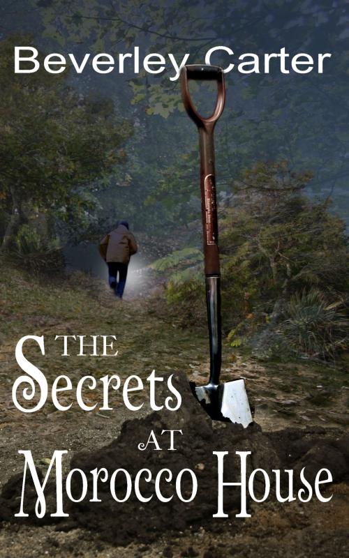 Cover of the book The Secrets at Morocco House by Beverley Carter, Beverley Carter