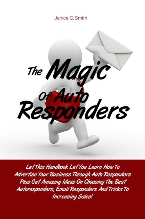 Cover of the book The Magic Of Auto Responders by Janice C. Smith, KMS Publishing