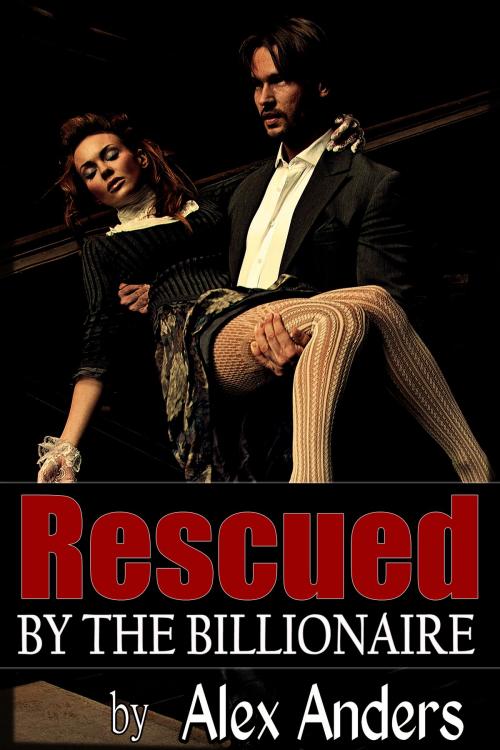 Cover of the book Rescued by the Billionaire by Alex Anders, RateABull Publishing