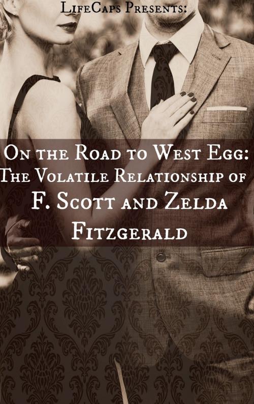 Cover of the book On the Road to West Egg: The Volatile Relationship of F. Scott and Zelda Fitzgerald by Paul Brody, BookCaps Study Guides