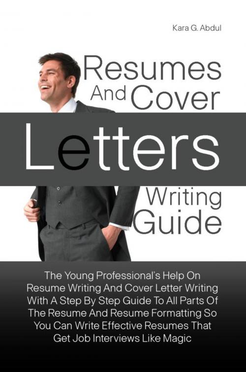 Cover of the book Resumes And Cover Letters Writing Guide by Kara G. Abdul, KMS Publishing