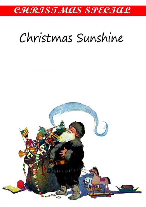 Cover of the book Christmas Sunshine [Christmas Summary Classics] by Various, Zhingoora Books