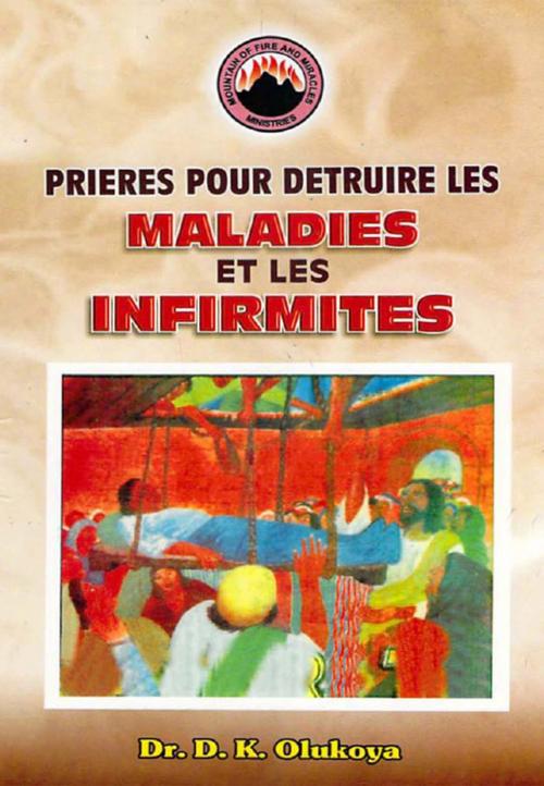 Cover of the book Prieres Pour Detruire Les Maladies et Les Infirmites by Dr. D. K. Olukoya, mfm
