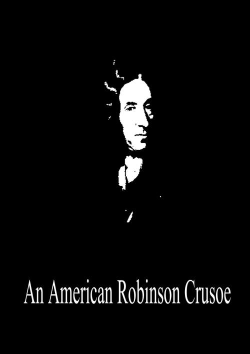 Cover of the book An American Robinson Crusoe by Daniel Defoe, Zhingoora Books