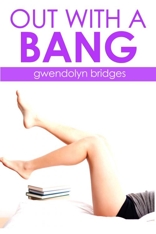 Cover of the book Out With a Bang by Gwendolyn Bridges, Gwendolyn Bridges