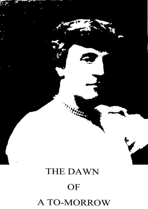 Cover of the book The Dawn Of A To-Morrow by Frances Hodgson Burnett, Zhingoora Books