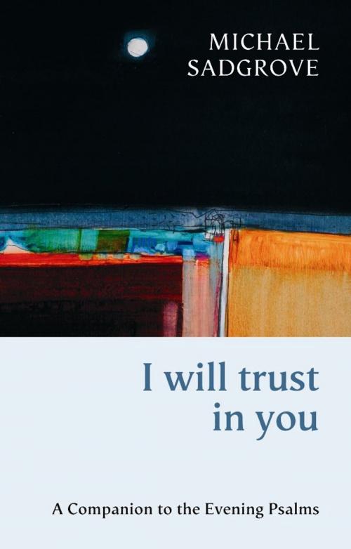 Cover of the book I Will Trust in You by Michael Sadgrove, SPCK