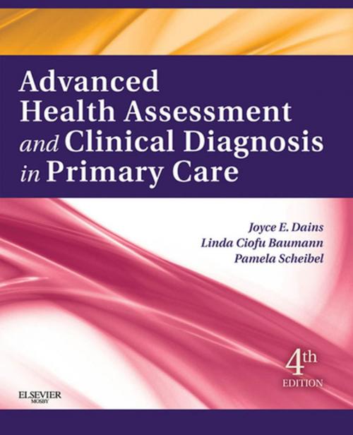 Cover of the book Advanced Health Assessment & Clinical Diagnosis in Primary Care by Joyce E. Dains, Linda Ciofu Baumann, Pamela Scheibel, Elsevier Health Sciences