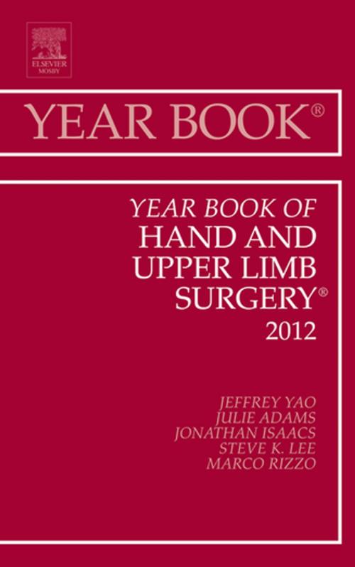 Cover of the book Year Book of Hand and Upper Limb Surgery 2012 - E-Book by Jonathan E. Isaacs, Jeffrey Yao, MD, Julie Adams, MD, Steve K. Lee, MD, Marco Rizzo, MD, Elsevier Health Sciences