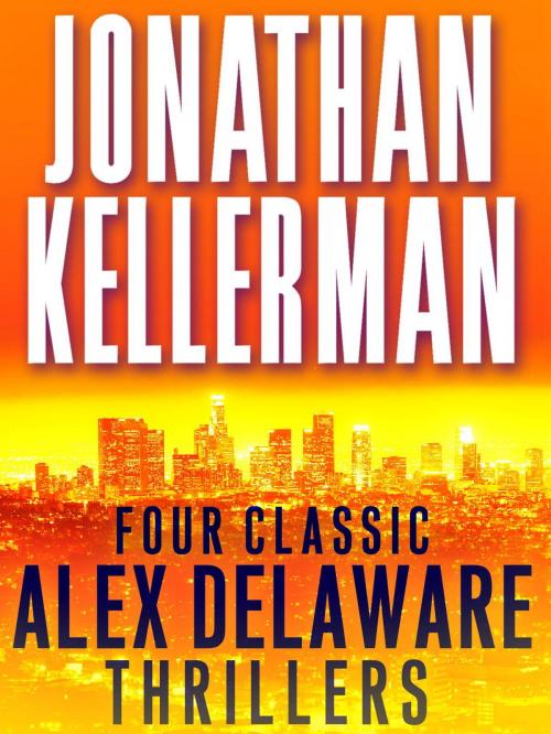 Cover of the book Four Classic Alex Delaware Thrillers 4-Book Bundle by Jonathan Kellerman, Random House Publishing Group