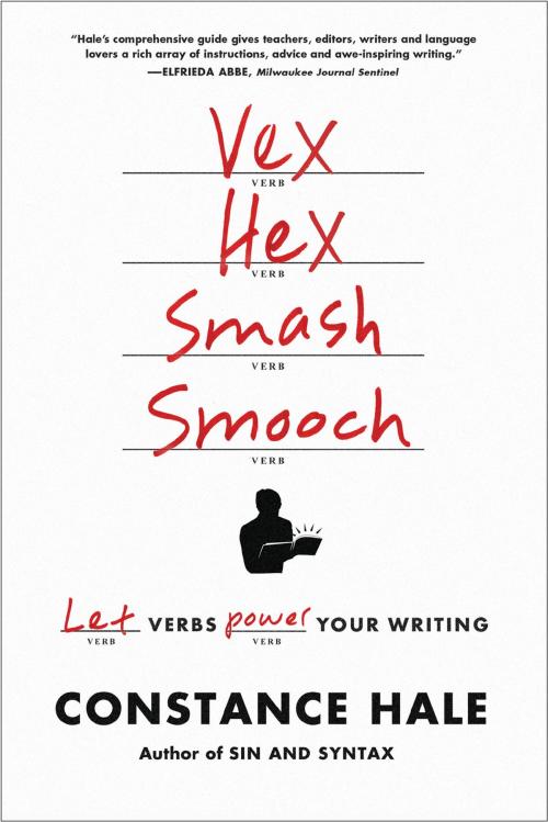 Cover of the book Vex, Hex, Smash, Smooch: Let Verbs Power Your Writing by Constance Hale, W. W. Norton & Company