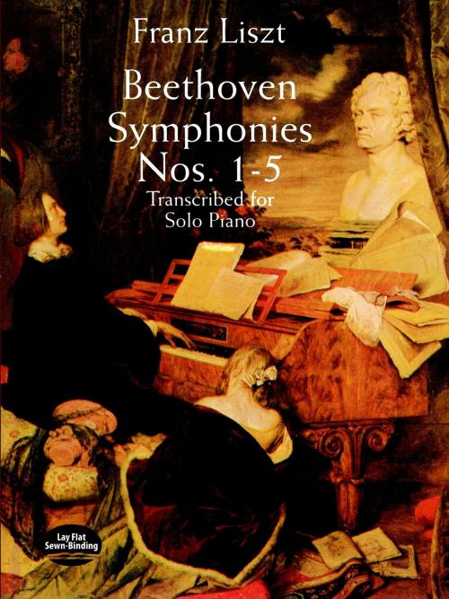 Cover of the book Beethoven Symphonies Nos. 1-5 Transcribed for Solo Piano by Franz Liszt, Dover Publications