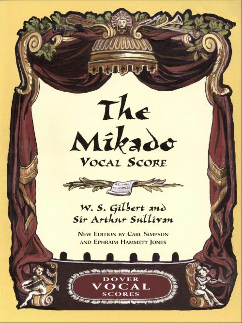 Cover of the book Mikado Vocal Score by W. S. Gilbert, Sir Arthur Sullivan, Dover Publications