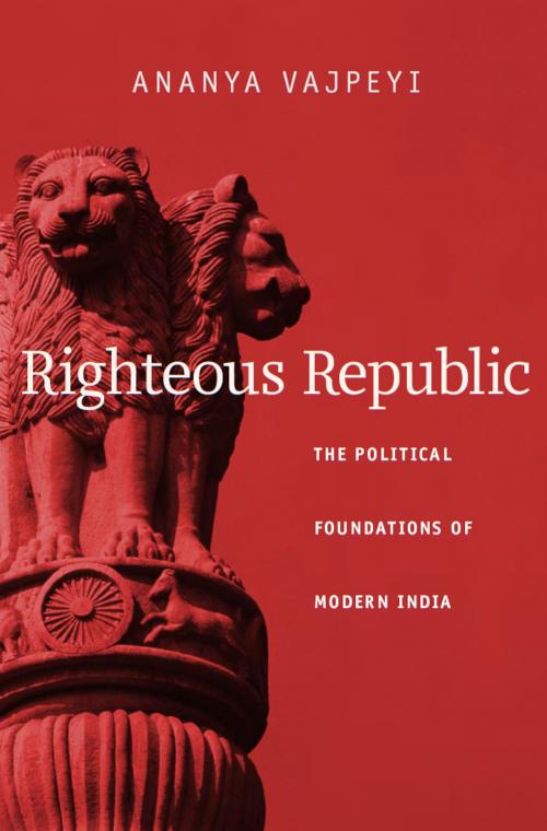 Cover of the book Righteous Republic by Ananya Vajpeyi, Harvard University Press