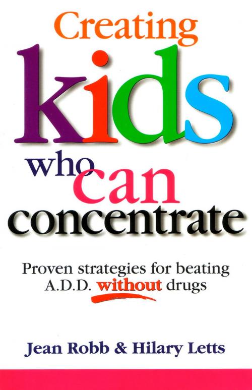 Cover of the book Creating Kids Who Can Concentrate by Jean Robb, Hilary Letts, Hachette Australia