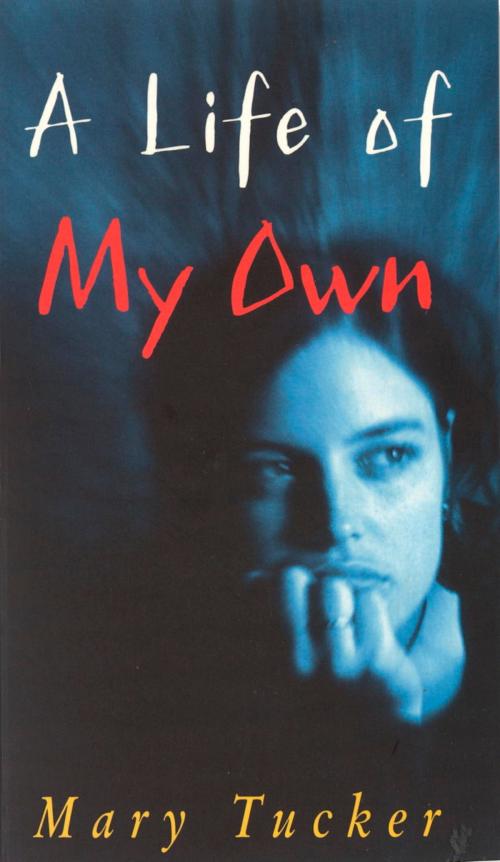 Cover of the book A Life of My Own by Mary Tucker, Hachette Australia