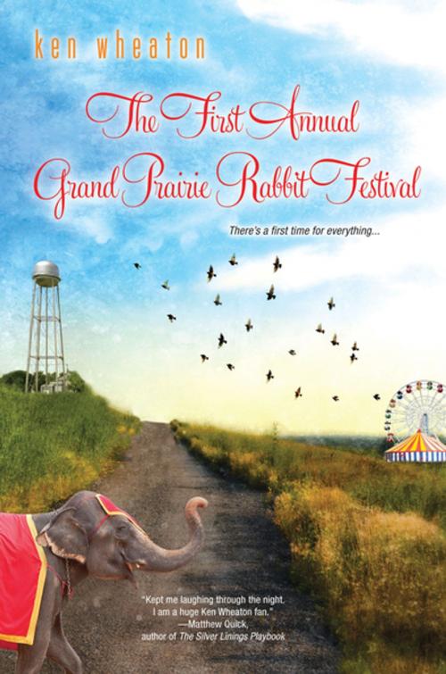 Cover of the book The First Annual Grand Prairie Rabbit Festival by Ken Wheaton, Kensington Books