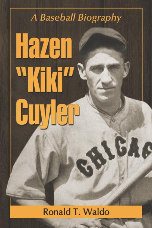 Cover of the book Hazen "Kiki" Cuyler by Ronald T. Waldo, McFarland & Company, Inc., Publishers