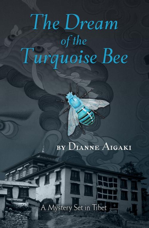 Cover of the book The Dream of the Turquoise Bee by Dianne Aigaki, Dianne Aigaki