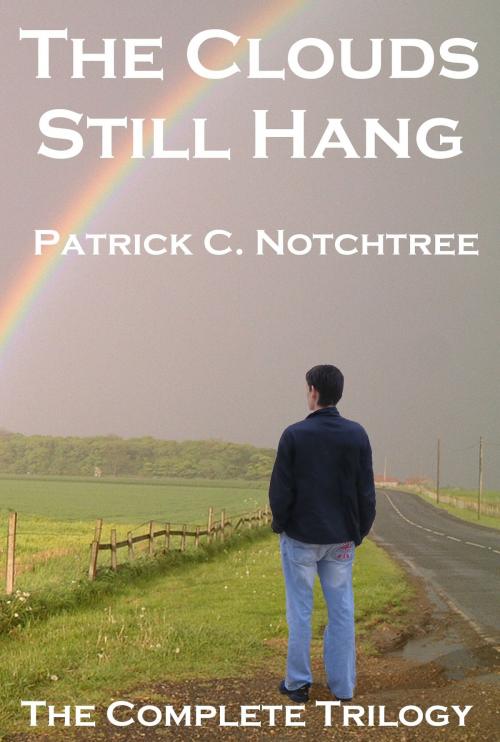 Cover of the book The Clouds Still Hang by Patrick C Notchtree, Limebury Books