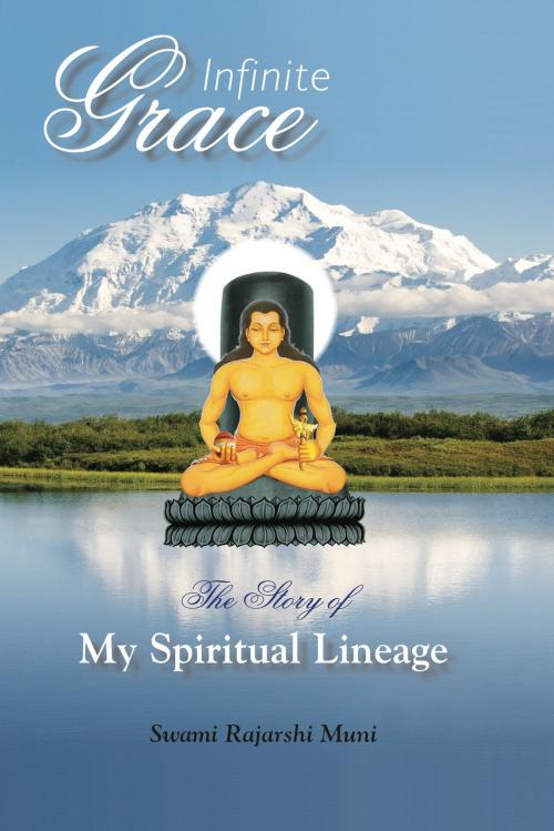 Cover of the book Infinite Grace by Swami Rajarshi Muni, Life Mission Publications