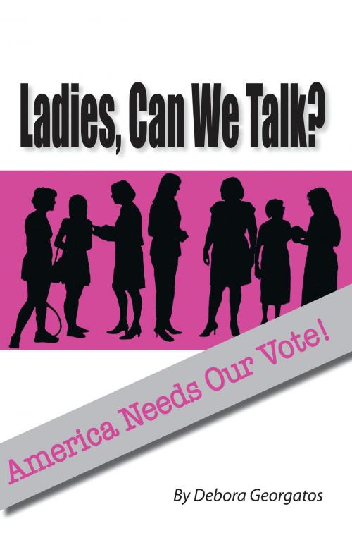 Cover of the book Ladies, Can We Talk? by Debora Georgatos, CWT Publications, LLC