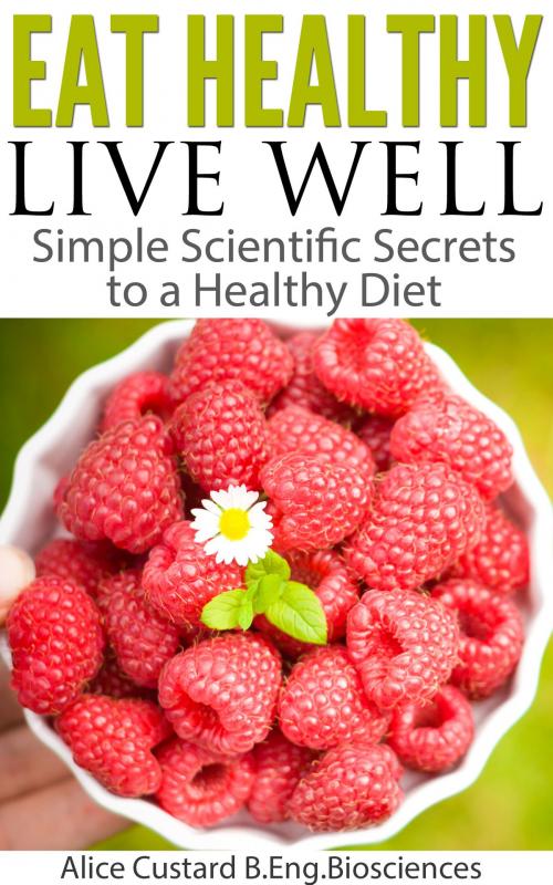 Cover of the book Eat Healthy, Live Well by Alice Custard, Netspan Software Inc.