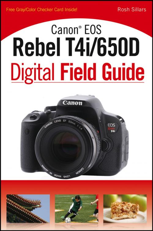 Cover of the book Canon EOS Rebel T4i/650D Digital Field Guide by Rosh Sillars, Wiley