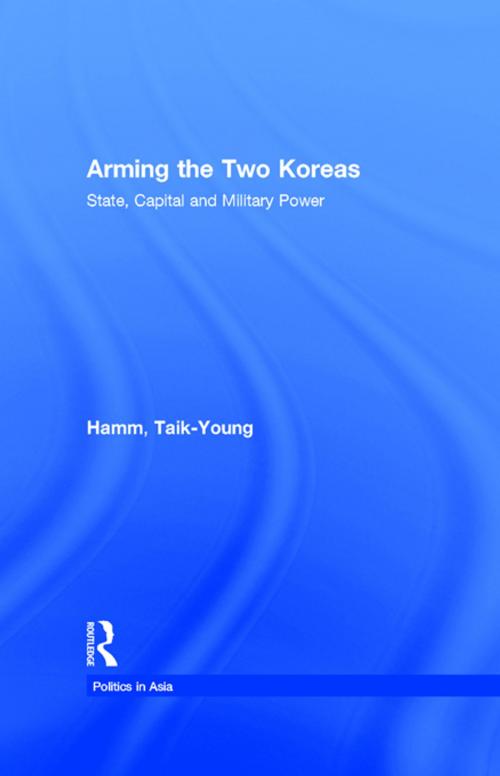 Cover of the book Arming the Two Koreas by Taik-Young Hamm, Taylor and Francis