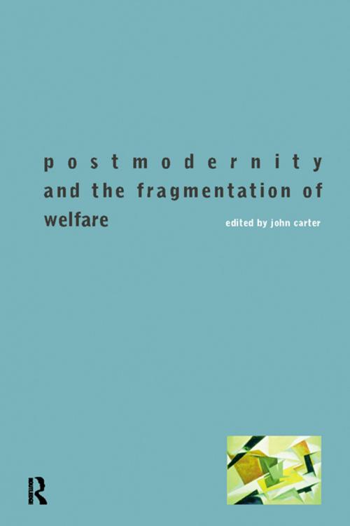 Cover of the book Postmodernity and the Fragmentation of Welfare by , Taylor and Francis