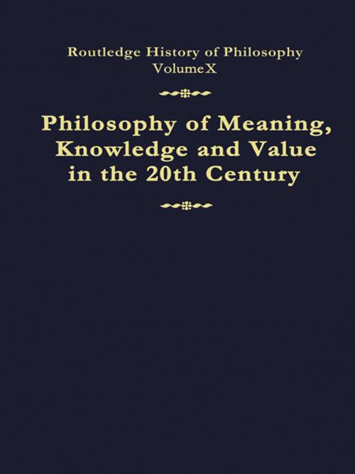 Cover of the book Philosophy of Meaning, Knowledge and Value in the Twentieth Century by , Taylor and Francis