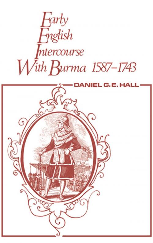 Cover of the book Early English Intercourse with Burma, 1587-1743 and the Tragedy of Negrais by David George, Edward Hall, Taylor and Francis